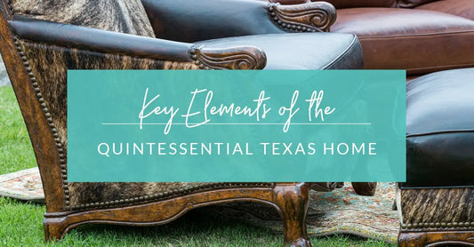 Key Elements of the Quintessential Texas Home
