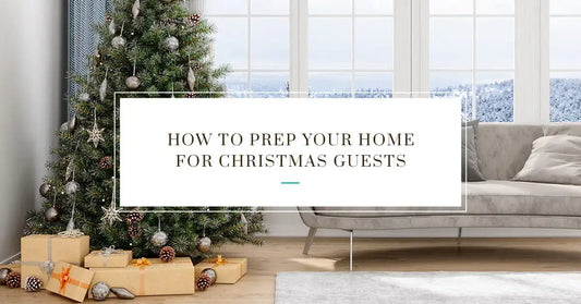 How to Prep Your Home For Christmas Guests