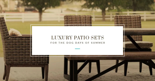 Luxury Patio Sets for the Dog Days of Summer