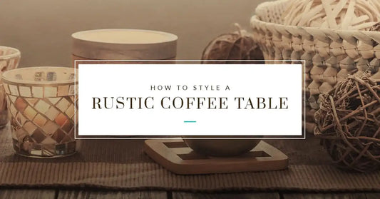 How to Style a Rustic Coffee Table