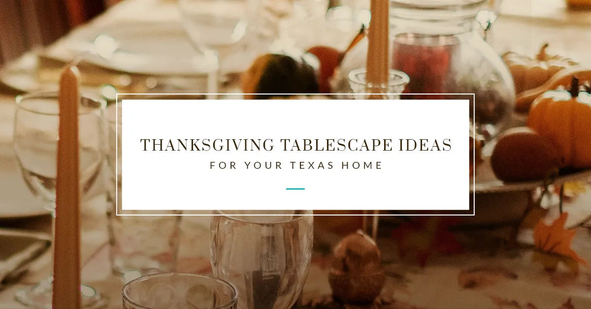 Thanksgiving Tablescape Ideas for Your Texas Home