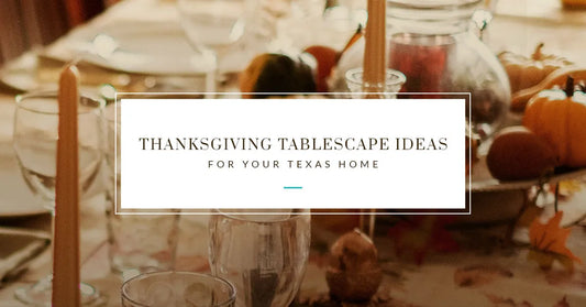 Thanksgiving Tablescape Ideas for Your Texas Home