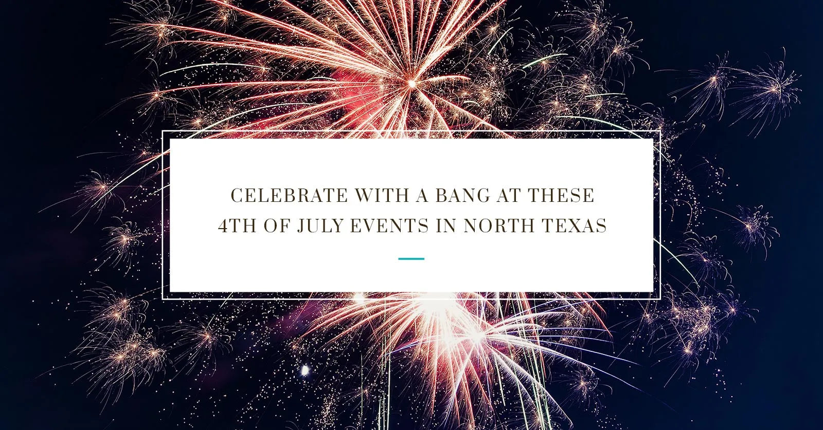 Celebrate With a Bang At These 4th of July Events in North Texas
