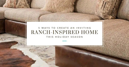 5 Ways to Create an Inviting Ranch-Inspired Home this Holiday Season