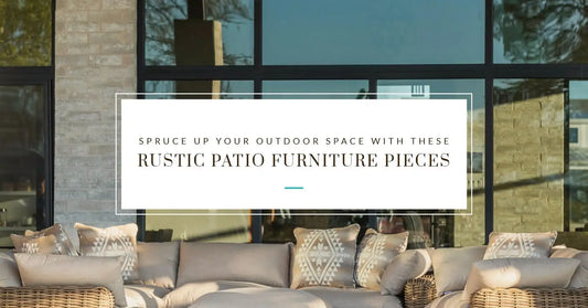 Spruce Up Your Outdoor Space With These Rustic Patio Furniture Pieces