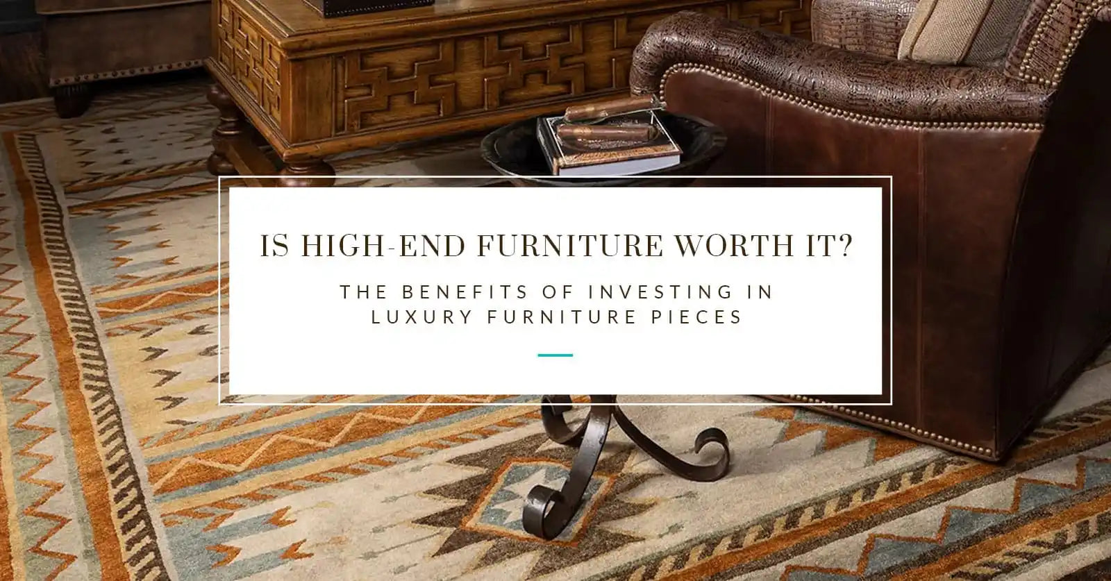 Is High-End Furniture Worth It? The Benefits of Investing in Luxury Furniture Pieces