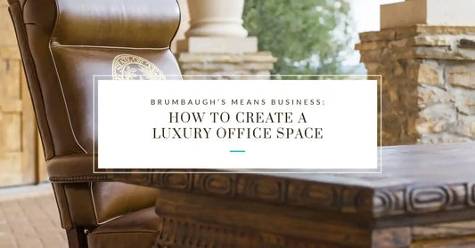 Brumbaugh’s Means Business: How to Create a Luxury Office Space
