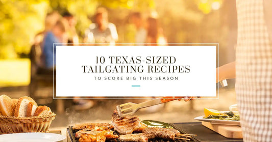10 Texas-Sized Tailgating Recipes to Score Big this Season!