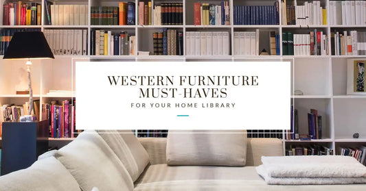 Western Furniture Must-Haves for Your Home Library