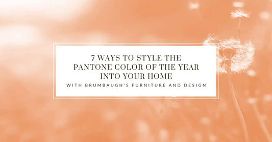 7 Ways to Style the Pantone Color of the Year into Your Home with Brumbaugh’s Furniture and Design