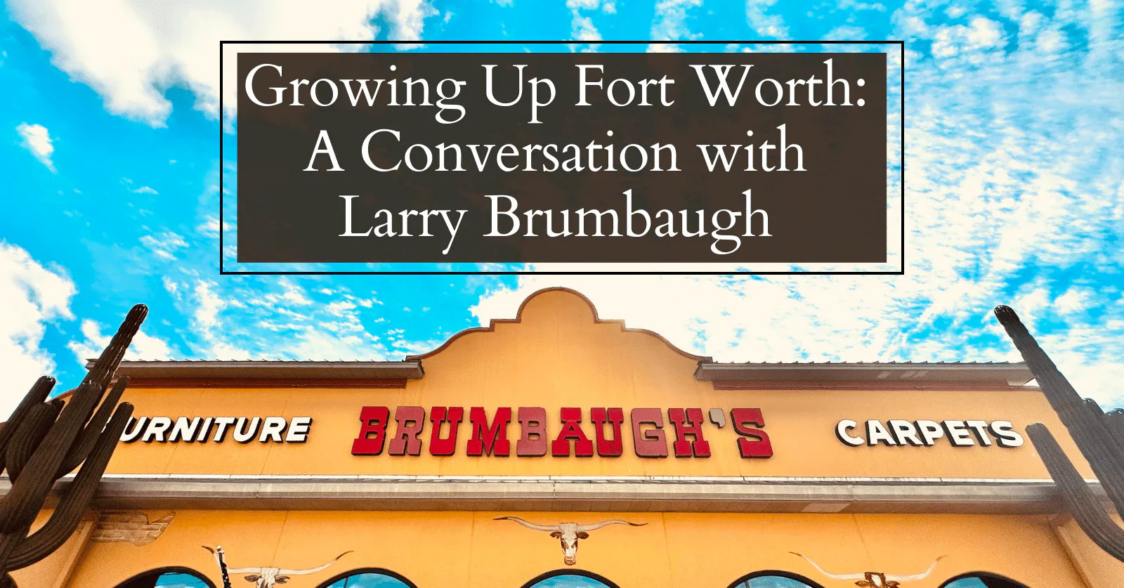 Growing Up Fort Worth: A Conversation with Larry Brumbaugh