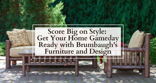 Score Big on Style: Get Your Home Gameday Ready with Brumbaugh's Furniture and Design