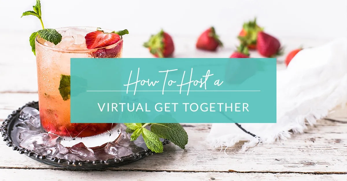 How To Host a Virtual Get Together