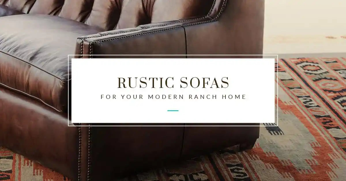 Rustic Sofas for Your Modern Ranch Home