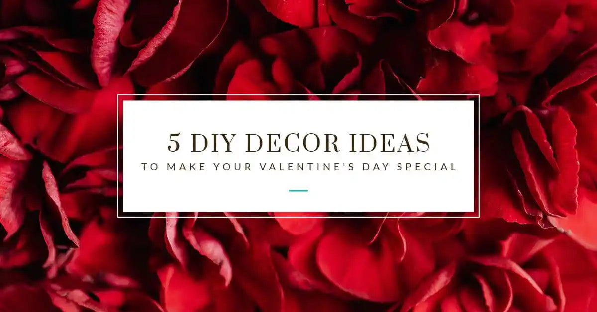 5 DIY Decor Ideas to Make Your Valentine’s Day Special