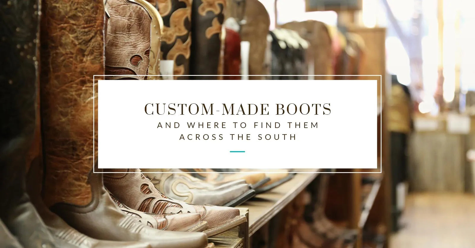 Custom-Made Boots and Where to Find Them Across the South