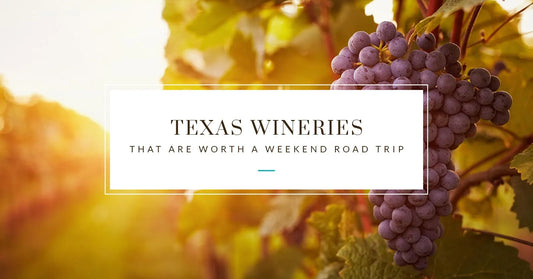 Texas Wineries That Are Worth a Weekend Road Trip