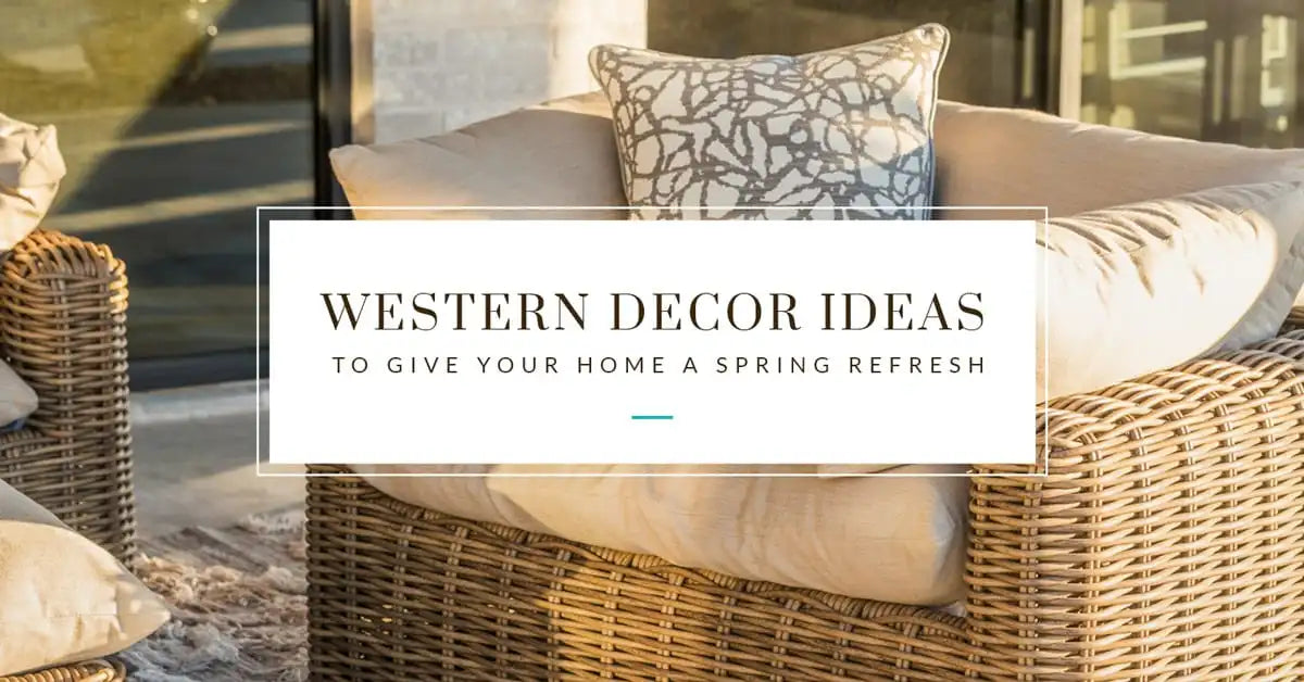 Western Decor Ideas to Give Your Home a Spring Refresh