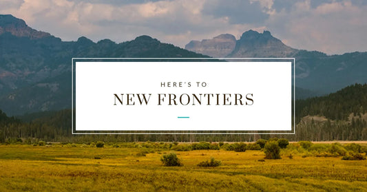 Here’s to New Frontiers