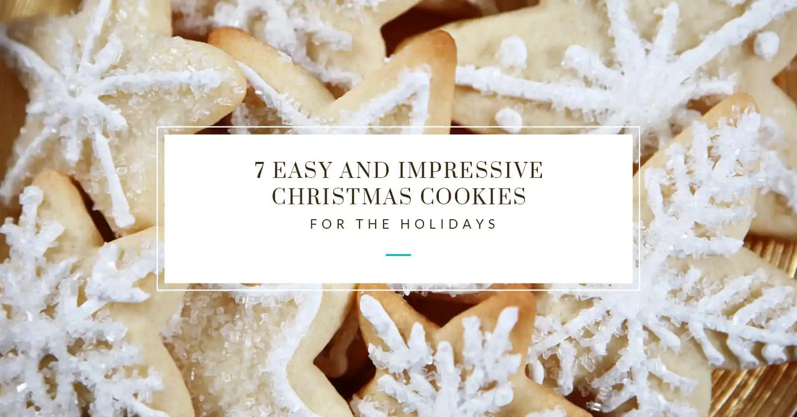 7 Easy and Impressive Christmas Cookies for the Holidays