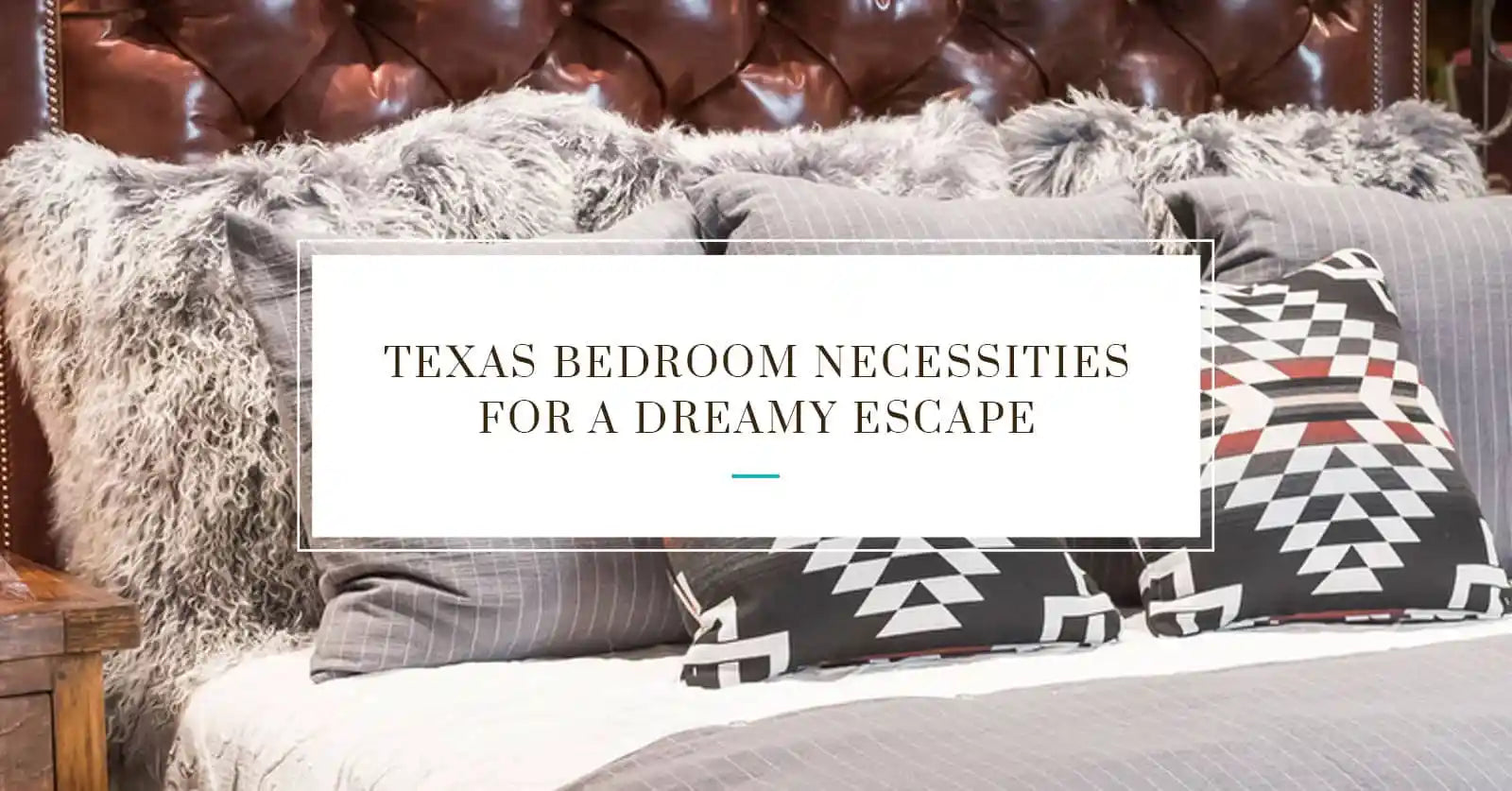 Texas Bedroom Necessities for a Dreamy Escape