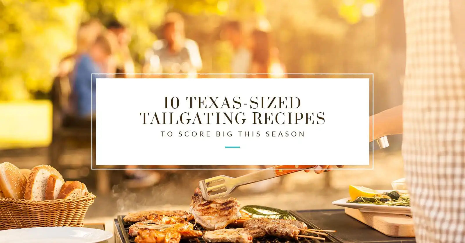 10 Texas-Sized Tailgating Recipes to Score Big this Season!