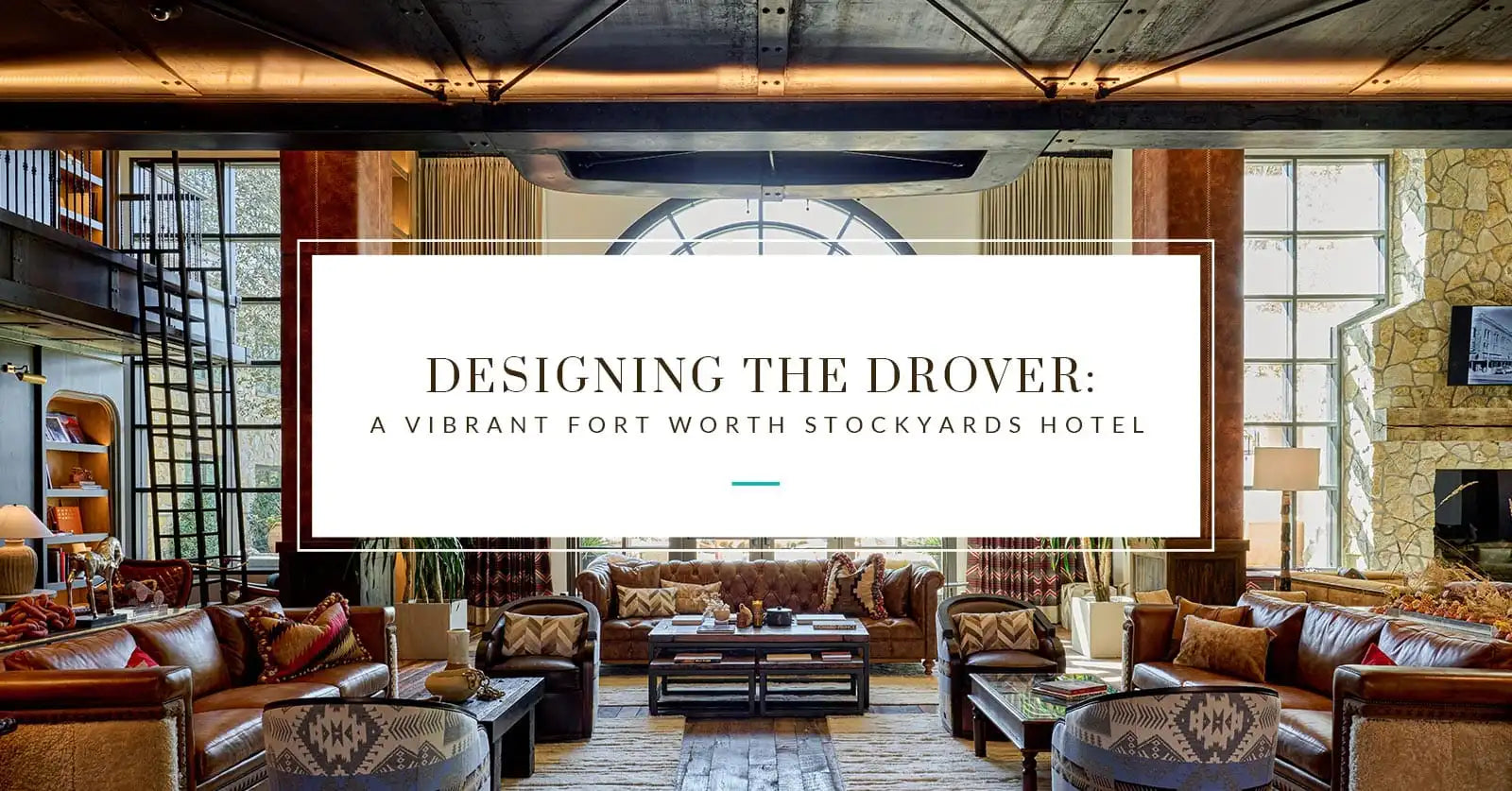 Designing the Drover — a Vibrant Fort Worth Stockyards Hotel