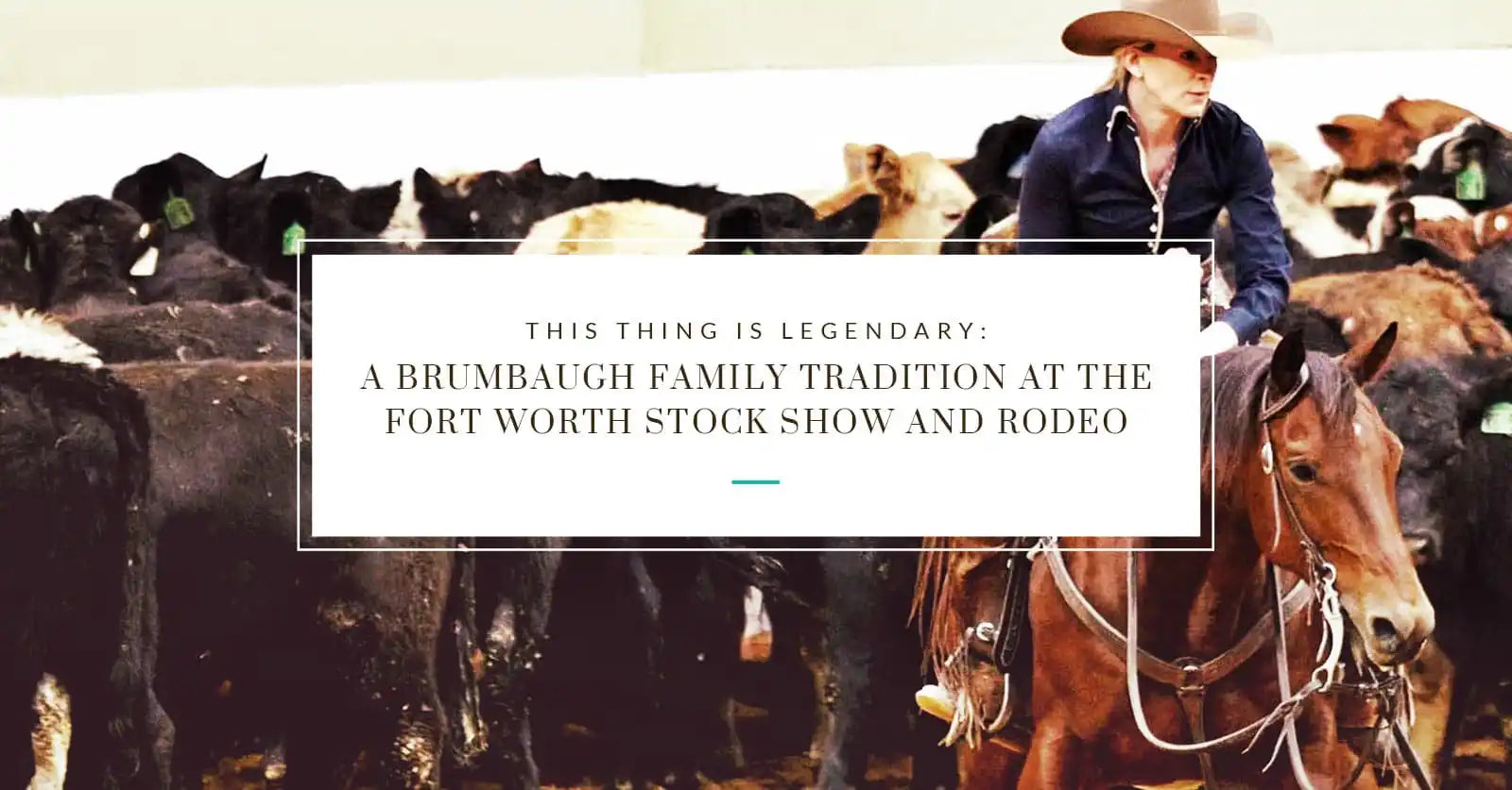 This Thing is Legendary: A Brumbaugh Family Tradition at the Fort Worth Stock Show and Rodeo