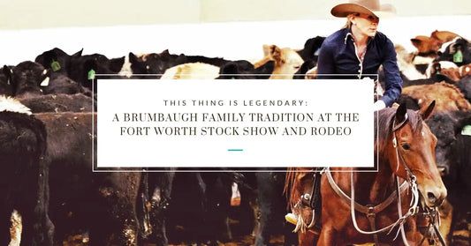 This Thing is Legendary: A Brumbaugh Family Tradition at the Fort Worth Stock Show and Rodeo