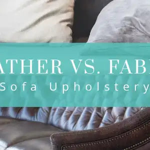 Leather vs. Fabric Sofa Upholstery