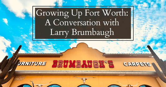 Growing Up Fort Worth: A Conversation with Larry Brumbaugh
