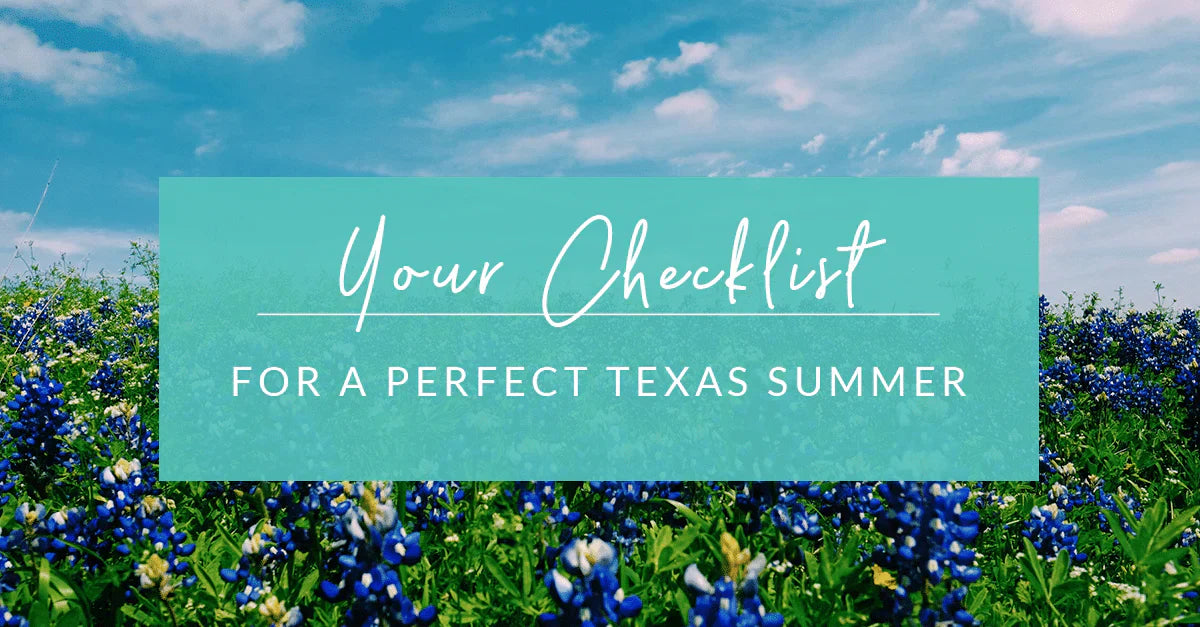 Your Checklist for a Perfect Texas Summer