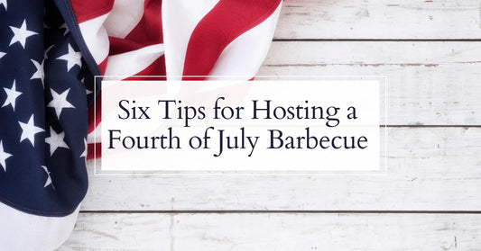 Six Tips for Hosting a Fourth of July Barbecue