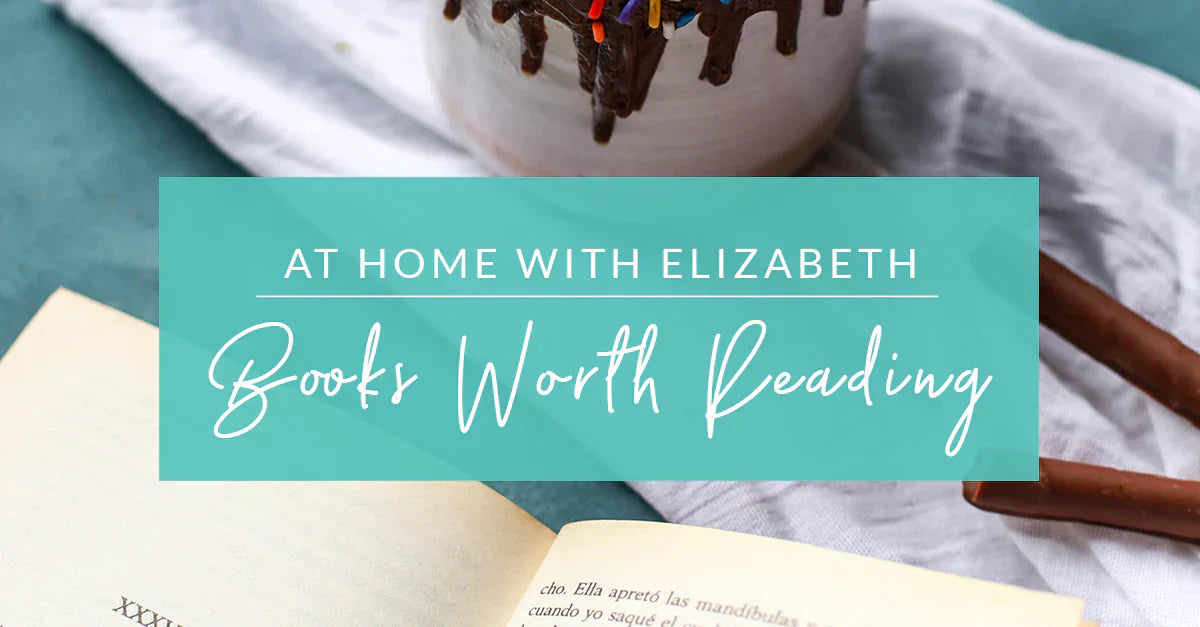 At Home with Elizabeth: Books Worth Reading