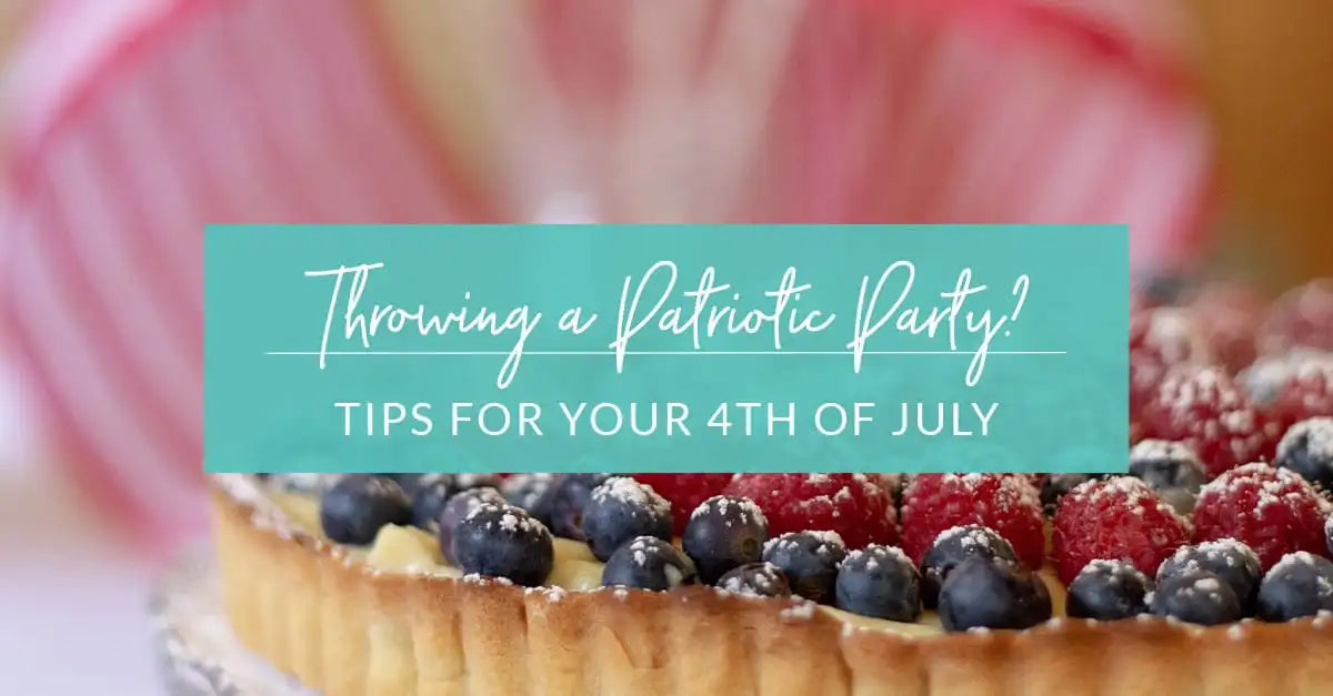 Throwing a Patriotic Party? Tips for Your 4th of July Get-Together