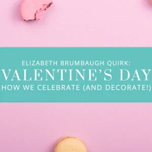 How We Celebrate (and Decorate) for Valentine's Day