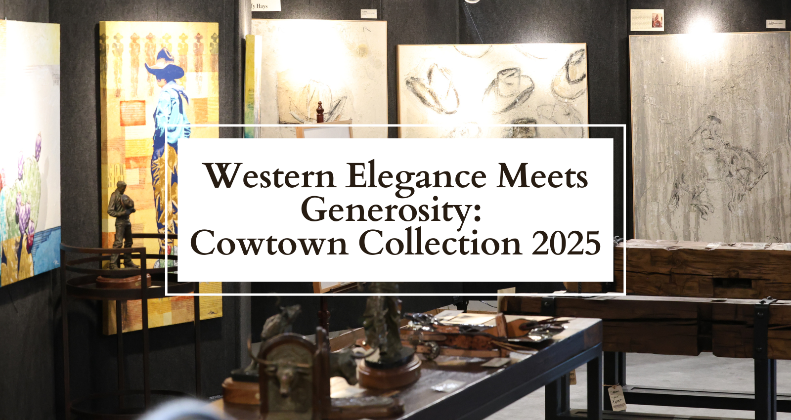 Western Elegance Meets Generosity: Cowtown Collection 2025