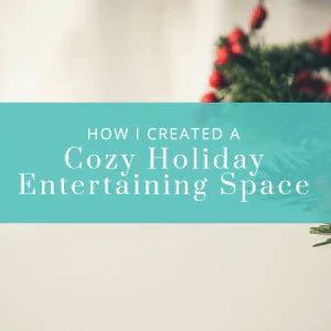 How I Created a Cozy Holiday Entertaining Space