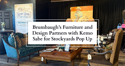 Brumbaugh’s Furniture and Design Partners with Kemo Sabe for Stockyards Pop Up